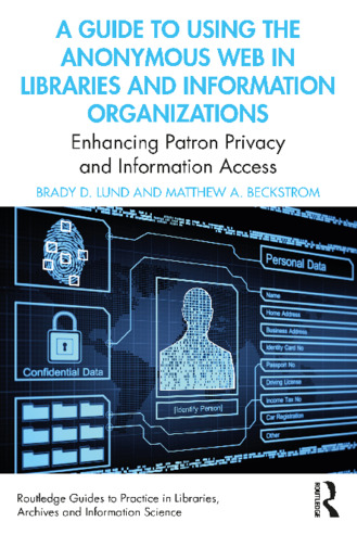 <span itemprop="name">A guide to using the anonymous web in  libraries and information organizations</span> and <span itemprop="name">Enhancing Patron Privacy and Information Access</span>